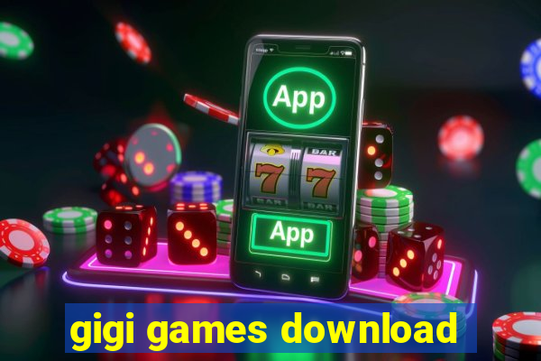 gigi games download